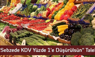 “Sebzede KDV Yüzde 1’e Düşürülsün” Talebi