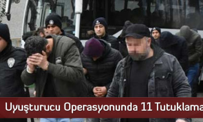 Uyuşturucu Operasyonunda 11 Tutuklama