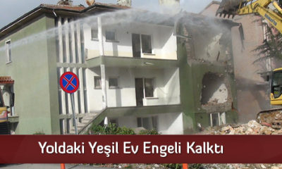 Yoldaki Yeşil Ev Engeli Kalktı