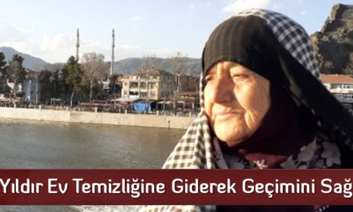49 Yıldır Ev Temizliğine Giderek Geçimini Sağlıyor