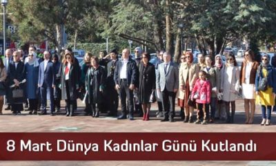 8 Mart Dünya Kadınlar Günü Kutlandı