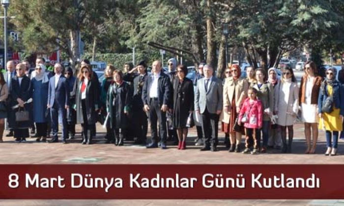 8 Mart Dünya Kadınlar Günü Kutlandı
