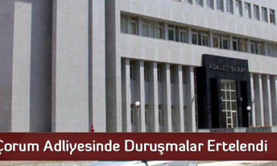 Çorum Adliyesinde Duruşmalar Ertelendi