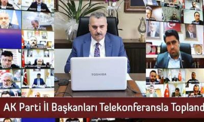 AK Parti İl Başkanları Telekonferansla Toplandı