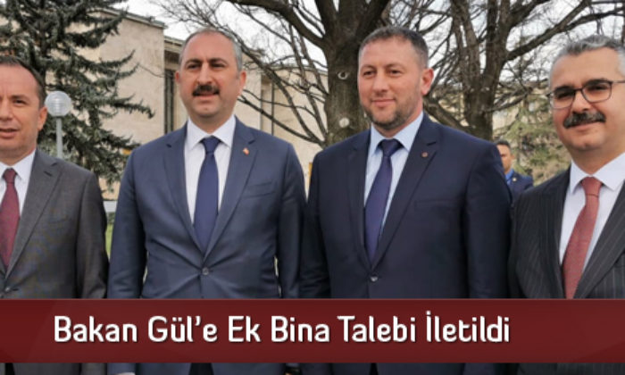 Bakan Gül’e Ek Bina Talebi İletildi