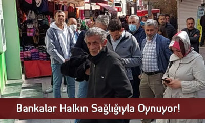 Bankalar Halkın Sağlığıyla Oynuyor!
