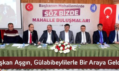 Başkan Aşgın, Gülabibeylilerle Bir Araya Geldi