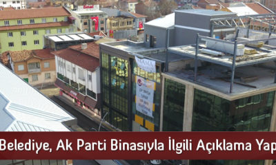 Belediye, Ak Parti Binasıyla İlgili Açıklama Yaptı