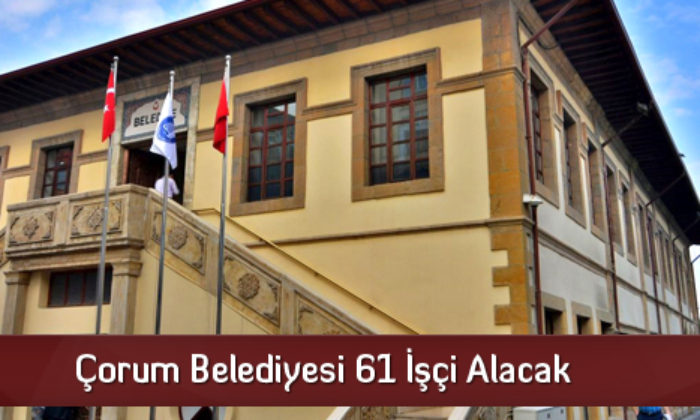 Çorum Belediyesi 61 İşçi Alacak