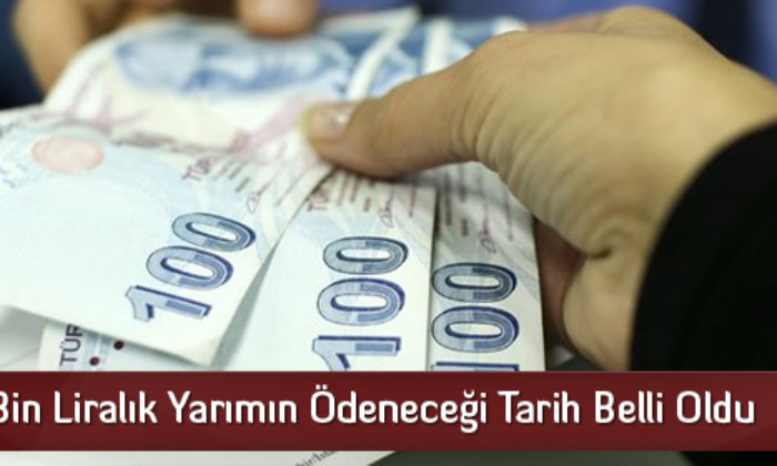Bin Liralık Yarımın Ödeneceği Tarih Belli Oldu