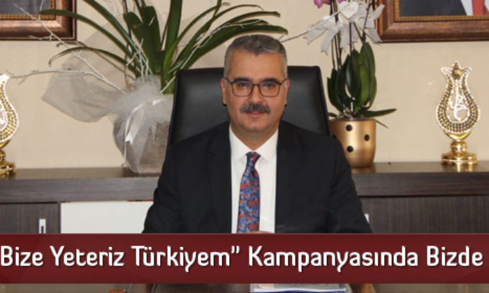 “Biz Bize Yeteriz Türkiyem” Kampanyasında Bizde Varız