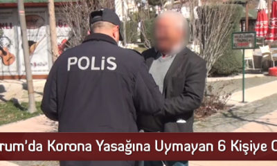 Çorum’da Korona Yasağına Uymayan 6 Kişiye Ceza
