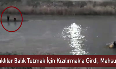 Iraklılar Balık Tutmak İçin Kızılırmak’a Girdi, Mahsur Kaldı