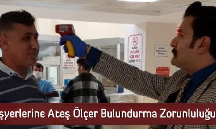 İşyerlerine Ateş Ölçer Bulundurma Zorunluluğu