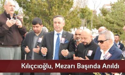 Kılıçcıoğlu, Mezarı Başında Anıldı