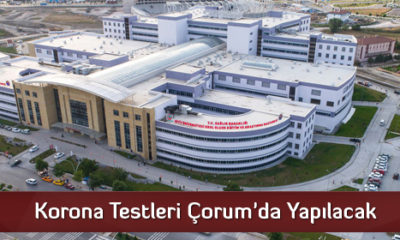 Korona Testleri Çorum’da Yapılacak