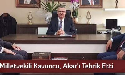 Milletvekili Kavuncu, Akar’ı Tebrik Etti