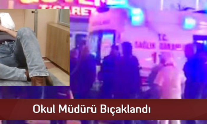 Okul Müdürü Bıçaklandı