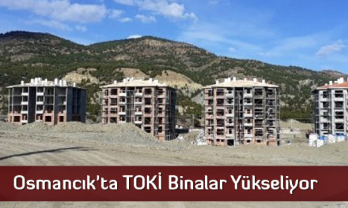 Osmancık’ta TOKİ Binalar Yükseliyor