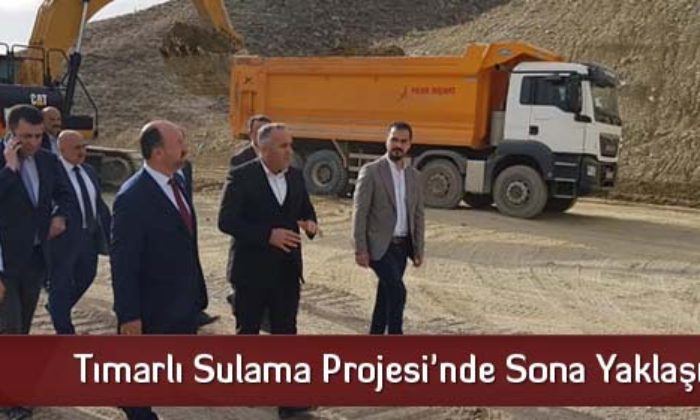 Tımarlı Sulama Projesi’nde Sona Yaklaşıldı