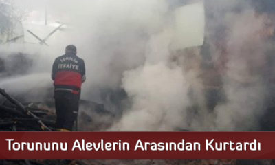 Torununu Alevlerin Arasından Kurtardı