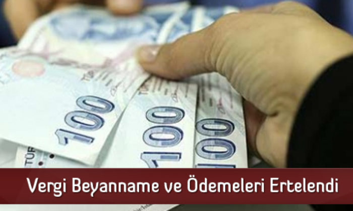 Vergi Beyanname ve Ödemeleri Ertelendi
