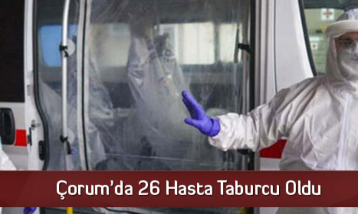 Çorum’da 26 Hasta Taburcu Oldu