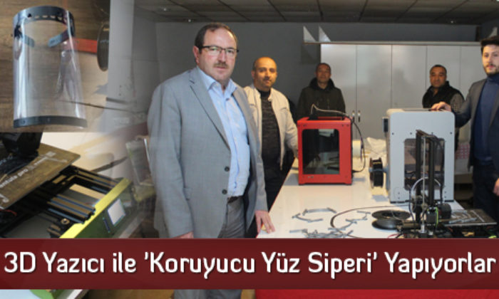3D Yazıcı ile ‘Koruyucu Yüz Siperi’ Yapıyorlar