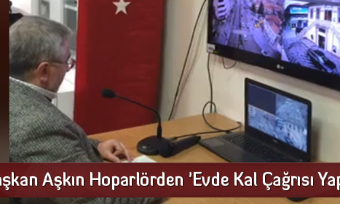 Başkan Aşkın Hoparlörden ‘Evde Kal Çağrısı Yaptı