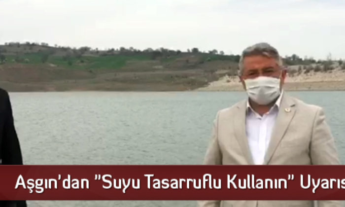 Aşgın’dan “Suyu Tasarruflu Kullanın” Uyarısı
