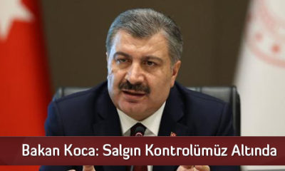 Bakan Koca: Salgın Kontrolümüz Altında