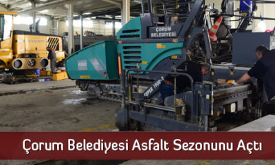 Çorum Belediyesi Asfalt Sezonunu Açtı