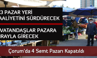 Çorum’da 4 Semt Pazarı Geçici Olarak Kapatıldı