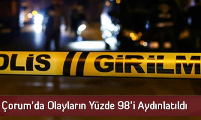 Çorum’da Olayların Yüzde 98’i Aydınlatıldı