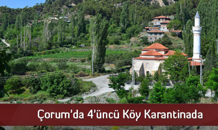 Çorum’da 4’üncü Köy Karantinada