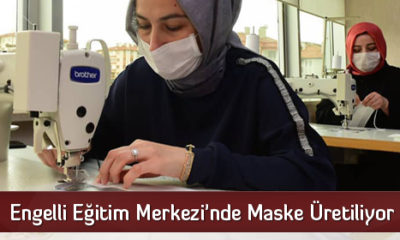 Engelli Eğitim Merkezi’nde Maske Üretiliyor