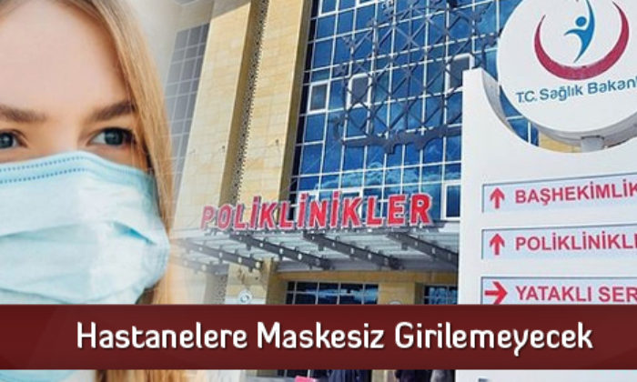 Hastanelere Maskesiz Girilemeyecek
