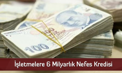 İşletmelere 6 Milyarlık Nefes Kredisi