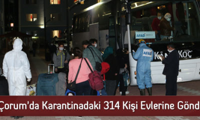 Çorum’da Karantinadaki 314 Kişi Evlerine Gönderildi
