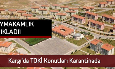 Kargı’da TOKİ Konutları Karantinaya Alındı
