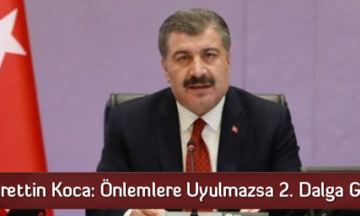 Fahrettin Koca: Önlemlere Uyulmazsa 2. Dalga Gelebilir
