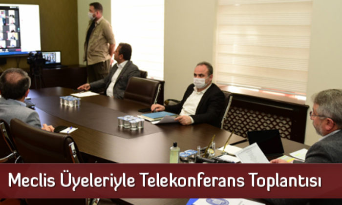 Meclis Üyeleriyle Telekonferans Toplantısı
