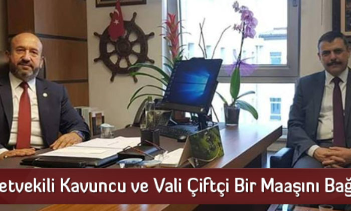 Milletvekili Kavuncu ve Vali Çiftçi Bir Maaşını Bağışladı