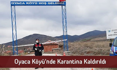 Oyaca Köyü’nde Karantina Kaldırıldı