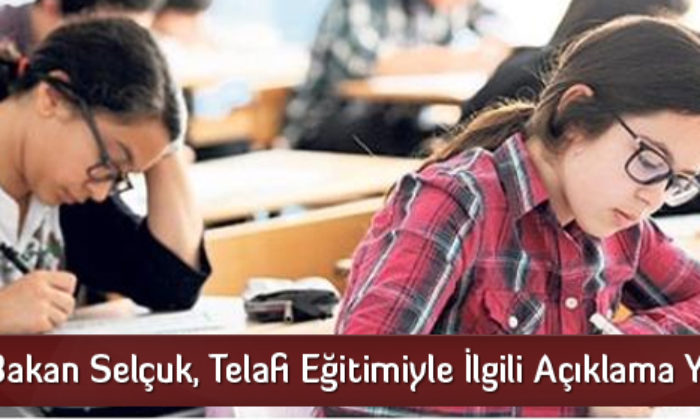 Bakan Selçuk, Telafi Eğitimiyle İlgili Açıklama Yaptı