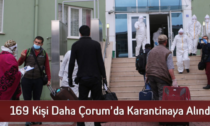 169 Kişi Daha Çorum’da Karantinaya Alındı