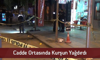 Cadde Ortasında Kurşun Yağdırdı