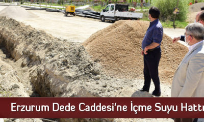 Erzurum Dede Caddesi’ne İçme Suyu Hattı