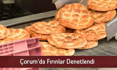 Çorum’da Fırınlar Denetlendi