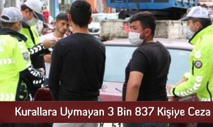 Kurallara Uymayan 3 Bin 837 Kişiye Ceza